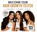 BECOME OUR HAIR GROWTH TESTER